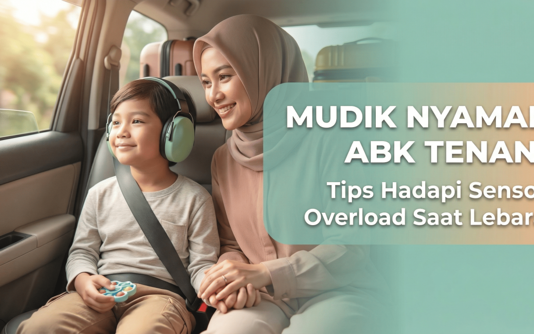 Mudik & Silaturahmi Nyaman: Panduan Menghadapi Sensory Overload Saat Lebaran