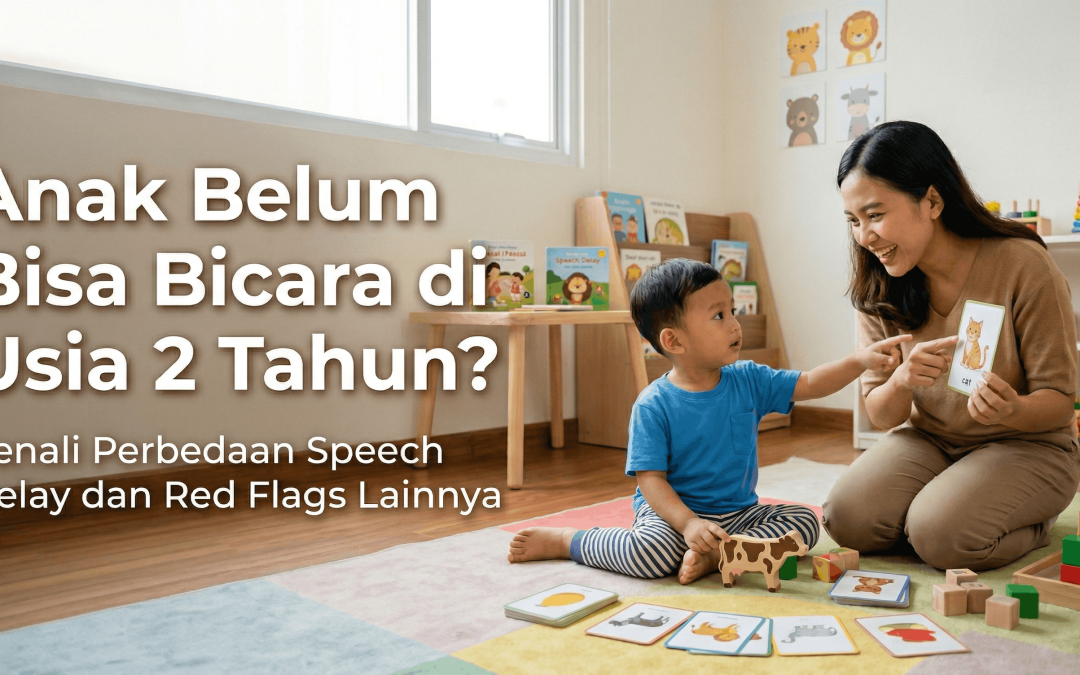 Anak Belum Bisa Bicara di Usia 2 Tahun? Kenali Perbedaan Speech Delay dan Red Flags Lainnya